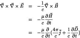 \begin{eqnarray*}
\vec{\nabla}\times\vec{\nabla} \times\vec{E} & = & -\frac{1}{c...
...pi}{c}\vec{j}+\frac{1}{c}
\frac{\partial \vec{D}}{\partial t})
\end{eqnarray*}
