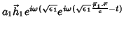 $\displaystyle a_1\vec{h}_1e^{i\omega(\sqrt{\epsilon_1}}e^{i\omega(\sqrt{\epsilon_1}
\frac{\vec{p}_1.\vec{r}}{c}-t)}$