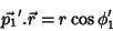 \begin{displaymath}
\vec{p_1}'.\vec{r}=r\cos{\phi_1'}
\end{displaymath}