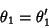 \begin{displaymath}
\theta_1=\theta_1'
\end{displaymath}