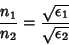 \begin{displaymath}
\frac{n_1}{n_2}=\frac{\sqrt{\epsilon_1}}{\sqrt{\epsilon_2}}
\end{displaymath}