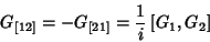 \begin{displaymath}
G_{\left[12\right]}= -G_{\left[21\right]}=\frac{1}{i}\left[G_1,G_2\right]
\end{displaymath}