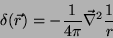 \begin{displaymath}
\delta(\vec{r})=-\frac{1}{4\pi}\vec{\nabla}^2\frac{1}{r}
\end{displaymath}