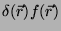 $\delta(\vec{r})f(\vec{r})$