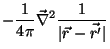 $\displaystyle -\frac{1}{4\pi}\vec{\nabla}^2\frac{1}{\vert\vec{r}
-\vec{r'}\vert}$
