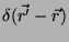 $\displaystyle \delta(\vec{r'}-\vec{r})$