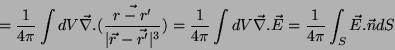 \begin{displaymath}
= \frac{1}{4\pi}\int dV \vec{\nabla} . (\frac{\vec{r-r'}}{\...
...ec{\nabla} .\vec{E}
=\frac{1}{4\pi}\int_S \vec{E}.\vec{n} dS
\end{displaymath}
