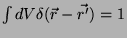 $\int dV \delta(\vec{r}-\vec{r'}) = 1$