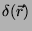 $\delta(\vec{r})$