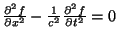 $\frac{\partial^2 f}{\partial x^2}
- \frac{1}{c^2}\frac{\partial^2 f}{\partial t^2}=0$