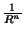 $\frac{1}{R^n}$