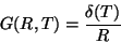 \begin{displaymath}
G(R,T)= \frac{\delta(T)}{R}
\end{displaymath}