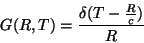 \begin{displaymath}
G(R,T) = \frac{\delta(T-\frac{R}{c})}{R}
\end{displaymath}
