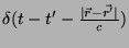 $\delta(t-t'-\frac{\vert\vec{r}-\vec{r'}\vert}{c})$