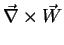 $\vec{\nabla}\times \vec{W}$