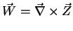 $\vec{W}=\vec{\nabla}\times\vec{Z}$