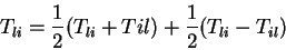 \begin{displaymath}
T_{li}=\frac{1}{2}(T_{li}+T{il}) + \frac{1}{2}(T_{li}-T_{il})
\end{displaymath}