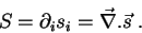 \begin{displaymath}
S=\partial_i s_i=\vec{\nabla}.\vec{s}\;.
\end{displaymath}