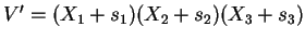 $V'=(X_1+s_1)(X_2+s_2)(X_3+s_3)$