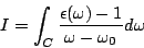 \begin{displaymath}
I=\int_{C}\frac{\epsilon(\omega)-1}{\omega-\omega_0}d\omega
\end{displaymath}