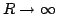 $R\rightarrow\infty$