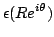 $\displaystyle \epsilon (Re^{i\theta})$