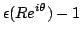 $\displaystyle \epsilon (Re^{i\theta})-1$