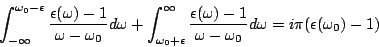 \begin{displaymath}
\int_{-\infty}^{\omega_0-\epsilon}\frac{\epsilon(\omega)-1}
...
...mega)-1}{\omega-\omega_0}d\omega = i\pi(\epsilon(\omega_0)
-1)
\end{displaymath}