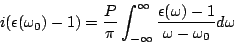 \begin{displaymath}
i(\epsilon(\omega_0)-1)=\frac{P}{\pi}\int_{-\infty}^{\infty}
\frac{\epsilon(\omega)-1}{\omega-\omega_0}d\omega
\end{displaymath}