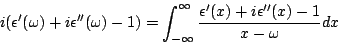 \begin{displaymath}
i(\epsilon'(\omega)+i\epsilon''(\omega)-1)=
\int_{-\infty}^{\infty}\frac{\epsilon'(x)+i\epsilon''(x)-1}
{x-\omega}dx
\end{displaymath}