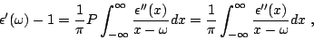 \begin{displaymath}
\epsilon'(\omega)-1=\frac{1}{\pi}P\int_{-\infty}^{\infty}
\f...
...}\int_{-\infty}^{\infty}
\frac{\epsilon''(x)}{x-\omega}dx \; ,
\end{displaymath}