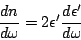 \begin{displaymath}
\frac{dn}{d\omega}=2\epsilon'\frac{d\epsilon'}{d\omega}
\end{displaymath}