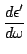 $\displaystyle \frac{d\epsilon'}{d\omega}$