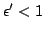 $\epsilon'< 1$