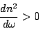 \begin{displaymath}
\frac{dn^2}{d\omega}>0
\end{displaymath}