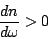 \begin{displaymath}
\frac{dn}{d\omega}>0
\end{displaymath}