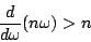 \begin{displaymath}
\frac{d}{d\omega}(n\omega)>n
\end{displaymath}