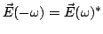 $\vec{E}(-\omega)=\vec{E}
(\omega)^*$