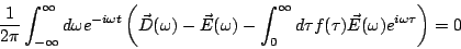 \begin{displaymath}
\frac{1}{2\pi}\int_{-\infty}^{\infty}d\omega e^{-i\omega t}
...
...{\infty}d\tau
f(\tau)\vec{E}(\omega)e^{i\omega \tau} \right)=0
\end{displaymath}