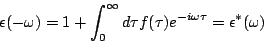 \begin{displaymath}
\epsilon(-\omega)=1+\int_0^{\infty}d\tau f(\tau)e^{-i\omega \tau}=
\epsilon^*(\omega)
\end{displaymath}