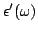 $\displaystyle \epsilon'(\omega)$