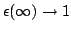 $\epsilon(\infty)\rightarrow 1$