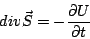 \begin{displaymath}
div\vec{S}=-\frac{\partial U}{\partial t}
\end{displaymath}
