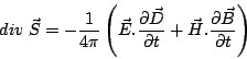 \begin{displaymath}
div \; \vec{S}=-\frac{1}{4\pi}\left(\vec{E}.\frac{\partial \...
...\partial t}+\vec{H}.\frac{\partial \vec{B}}{\partial t}\right)
\end{displaymath}