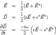 \begin{eqnarray*}
\vec{E} & = & \frac{1}{2}(\vec{E}+\vec{E}^*)\\
\vec{D} & = & ...
...ac{-i\omega}{2}
\left(\epsilon\vec{E}-\epsilon^*\vec{E}^*\right)
\end{eqnarray*}