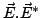 $\vec{E}.\vec{E}^*$