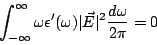 \begin{displaymath}
\int_{-\infty}^{\infty}\omega\epsilon'(\omega)\vert\vec{E}\vert^2
\frac{d\omega}{2\pi}=0
\end{displaymath}