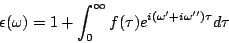 \begin{displaymath}
\epsilon (\omega )=1+\int_0^{\infty}f(\tau)e^{i(\omega'+i\omega'')\tau}d\tau
\end{displaymath}