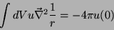 \begin{displaymath}
\int dV u\vec{\nabla}^2\frac{1}{r}=-4\pi u(0)
\end{displaymath}