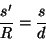 \begin{displaymath}
\frac{s'}{R}=\frac{s}{d}
\end{displaymath}